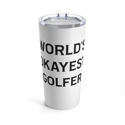 World's Okayest Golfer - Tumbler 20oz