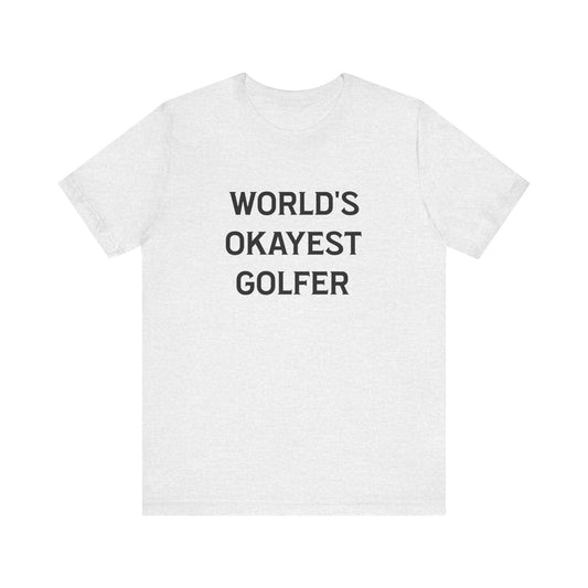 World's Okayest Golfer Shirt