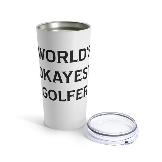 World's Okayest Golfer - Tumbler 20oz