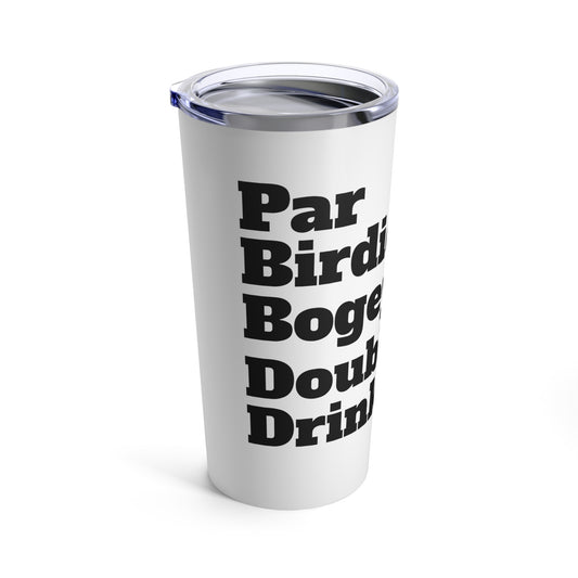 Par Birdie Bogey Double Drink - Tumbler 20oz